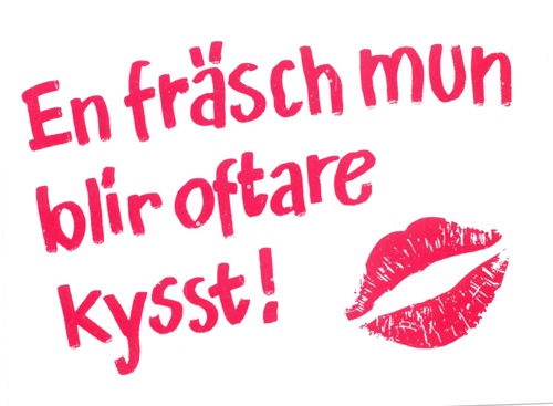 En fräsch mun blir oftare kysst skylt med texten "En fräsch mun blir oftare kysst"